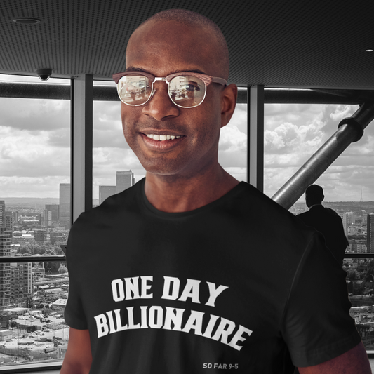 One day Billionaire, so far 9-5. Unisex t-shirt.