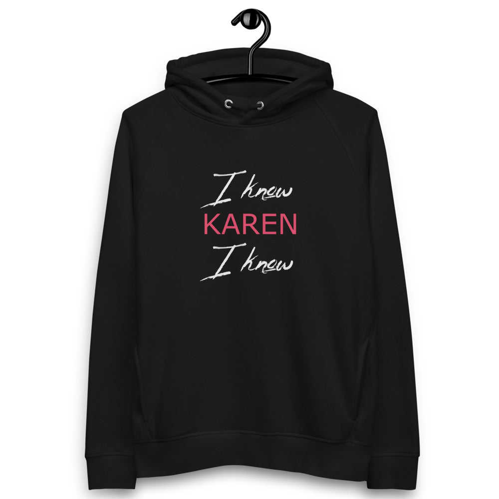 I know Karen I know hoodie