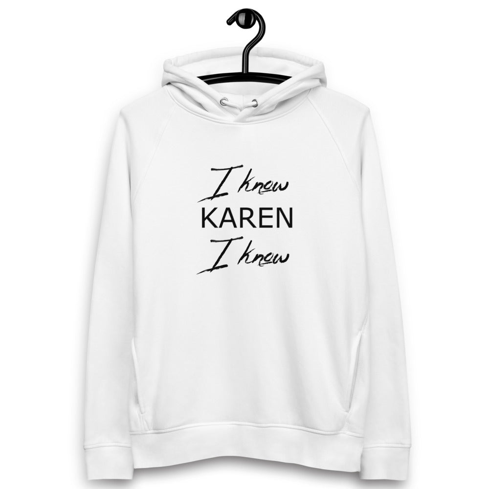 I know Karen I know hoodie