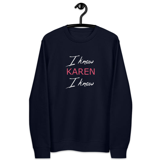 I know Karen I know eco sweatshirt